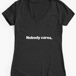 Nobody cares. Fitted V-Neck T-Shirt - Image 2