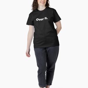 Over it. Classic T-Shirt - Image 4