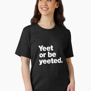Yeet or be yeeted. Essential T-Shirt - Image 2
