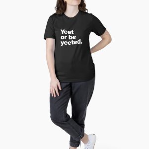 Yeet or be yeeted. Essential T-Shirt - Image 4